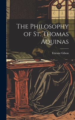 The Philosophy of St. Thomas Aquinas - Gilson, Etienne 1884-1978