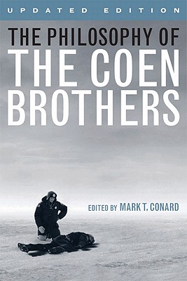 The Philosophy of the Coen Brothers - Conard, Mark T (Editor)