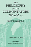 The Philosophy of the Commentators, 200-600 AD: Logic and Metaphysics