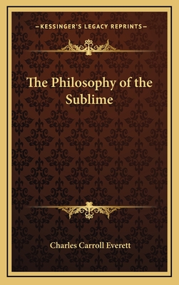 The Philosophy of the Sublime - Everett, Charles Carroll