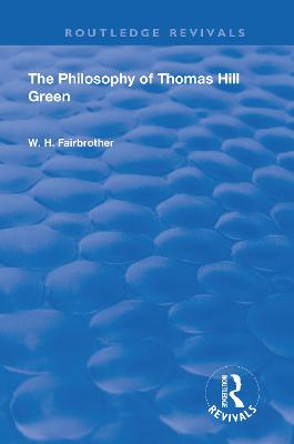 The Philosophy of Thomas Hill Green - Fairbrother, W H