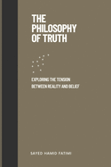 The Philosophy of Truth: Exploring the Tension Between Reality and Belief