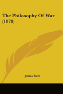 The Philosophy Of War (1878)