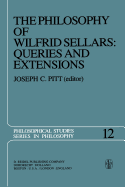 The Philosophy of Wilfrid Sellars: Queries and Extensions: Papers Deriving from and Related to a Workshop on the Philosophy of Wilfrid Sellars Held at Virginia Polytechnic Institute and State University 1976