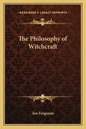 The Philosophy of Witchcraft