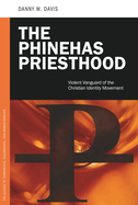 The Phinehas Priesthood: Violent Vanguard of the Christian Identity Movement