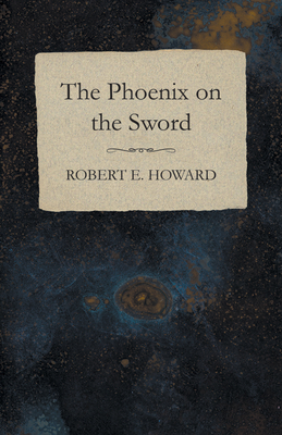 The Phoenix on the Sword - Howard, Robert E