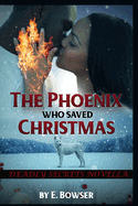 The Phoenix Who Saved Christmas: Deadly Secrets Novella