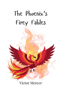 The Phoenix's Firey Fables