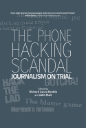 The Phone Hacking Scandal: Journalism on Trial