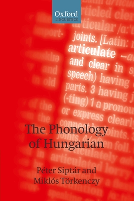 The Phonology of Hungarian - Siptr, Pter, and Trkenczy, Mikls