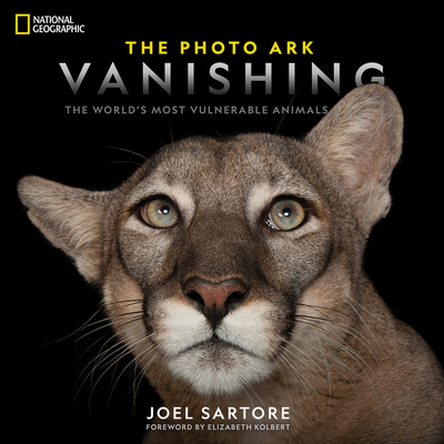 The Photo Ark Vanishing: The World's Most Vulnerable Animals - Sartore, Joel, and Kolbert, Elizabeth (Foreword by)