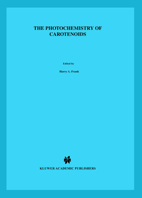 The Photochemistry of Carotenoids - Frank, H a (Editor), and Young, A (Editor), and Britton, G (Editor)