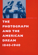 The Photograph and the American Dream, 1840-1940