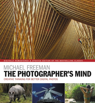 The Photographer's Mind Remastered: Creative Thinking for Better Digital Photos - Freeman, Michael