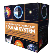 The Photographic Card Deck of the Solar System: 126 Cards Featuring Stories, Scientific Data, and Big Beautiful Photographs of All the Planets, Moons, and Other Heavenly Bodies That Orbit Our Sun