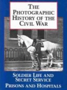 The Photographic History of the Civil War: Complete and Unabridged - Rodenbough, Theo F