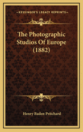 The Photographic Studios Of Europe (1882)