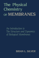 The Physical Chemistry of Membranes: An Introduction to the Structure and Dynamics of Biological Membranes