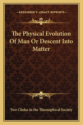 The Physical Evolution Of Man Or Descent Into Matter - Two Chelas in the Theosophical Society