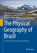 The Physical Geography of Brazil: Environment, Vegetation and Landscape