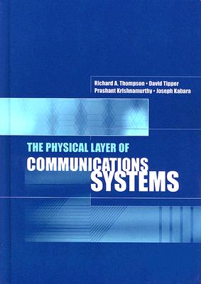 The Physical Layer of Communications Systems - Thompson, Richard A, MD, and Tipper, David, and Krishnamurthy, Prashant