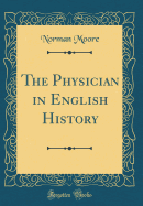 The Physician in English History (Classic Reprint)