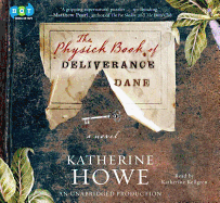 The Physick Book of Deliverance Dane - Howe, Katherine, and Kellgren, Katherine (Read by)