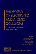 The Physics of Electronic and Atomic Collisions: XXI International Conference: Sendai, Japan, July 22-27, 1999 - International Conference on the Physics of Electronic and Atomic Collisions, and Tanaka, H (Editor), and Itikawa, Y (Editor)
