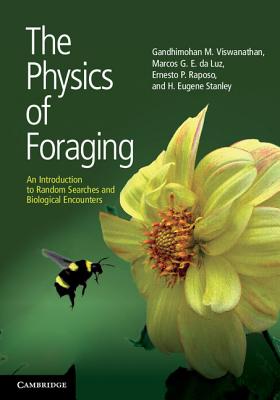 The Physics of Foraging: An Introduction to Random Searches and Biological Encounters - Viswanathan, Gandhimohan. M., and da Luz, Marcos G. E., and Raposo, Ernesto P.