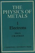 The Physics of Metals: Volume 1, Electrons