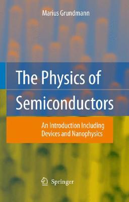 The Physics of Semiconductors: An Introduction Including Devices and Nanophysics - Grundmann, Marius