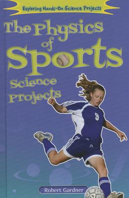 The Physics of Sports Science Projects - Gardner, Robert