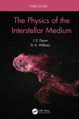 The Physics of the Interstellar Medium - Dyson, J.E., and Williams, D.A.