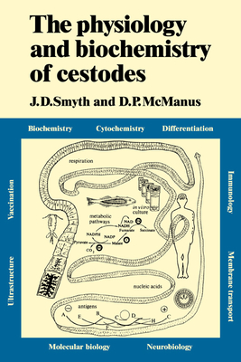 The Physiology and Biochemistry of Cestodes - Smyth, J D, and McManus, D P