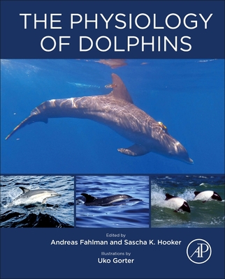 The Physiology of Dolphins - Fahlman, Andreas (Editor), and Hooker, Sascha K (Editor)