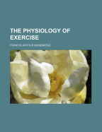 The Physiology of Exercise - Bainbridge, Francis Arthur