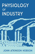 The physiology of industry