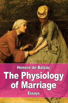 The Physiology of Marriage - Wormeley, Katharine Prescott (Translated by), and De Balzac, Honore