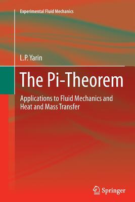 The Pi-Theorem: Applications to Fluid Mechanics and Heat and Mass Transfer - Yarin, L.P.