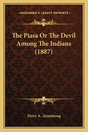 The Piasa Or The Devil Among The Indians (1887)