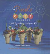 The Piccolo Chef Cookbook: Healthy Cooking with Your Kids