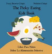 The Picky Eating Kids Book / Libro Para Nios Sobre La Alimentacin Selectiva: Navigating new foods with empathy / Navegando nuevos alimentos con empata