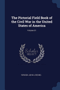 The Pictorial Field Book of the Civil War in the United States of America; Volume 01