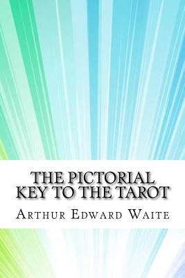 The Pictorial Key To The Tarot - Waite, Arthur Edward