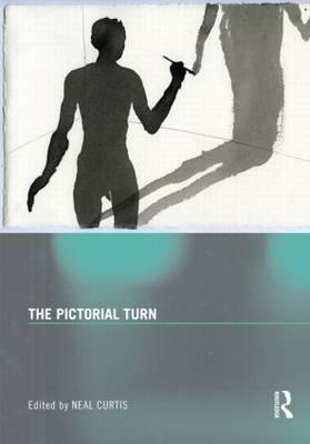 The Pictorial Turn - Curtis, Neal (Editor)