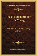 The Picture Bible For The Young: Genesis To Deuteronomy (1834)