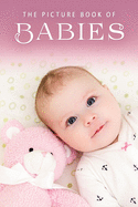 The Picture Book of Babies: A Gift Book for Alzheimer's Patients and Seniors with Dementia