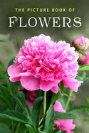 The Picture Book of Flowers: A Gift Book for Alzheimer's Patients and Seniors with Dementia