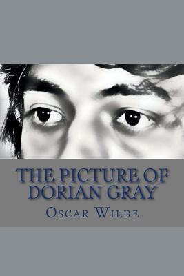 The Picture of Dorian Gray: By Oscar Wilde - Wilde, Oscar